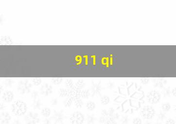 911 qi